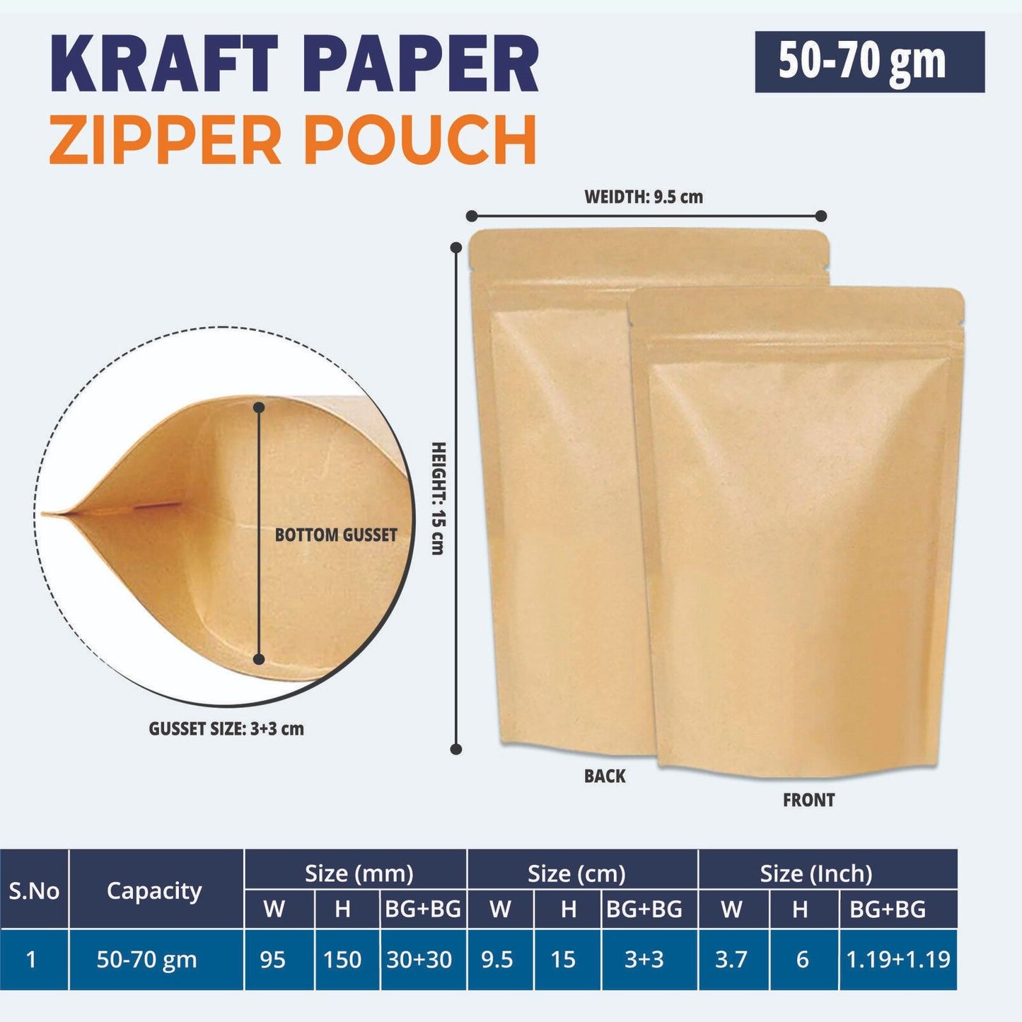 100% virgin kraft paper ziplock bags for 50 grams of food packaging||50 to 70gm - 95mm(W) * 150mm(H) * 30mm+30mm(BG)||50 to 70gm - 95mm(W) * 150mm(H) * 30mm+30mm(BG)