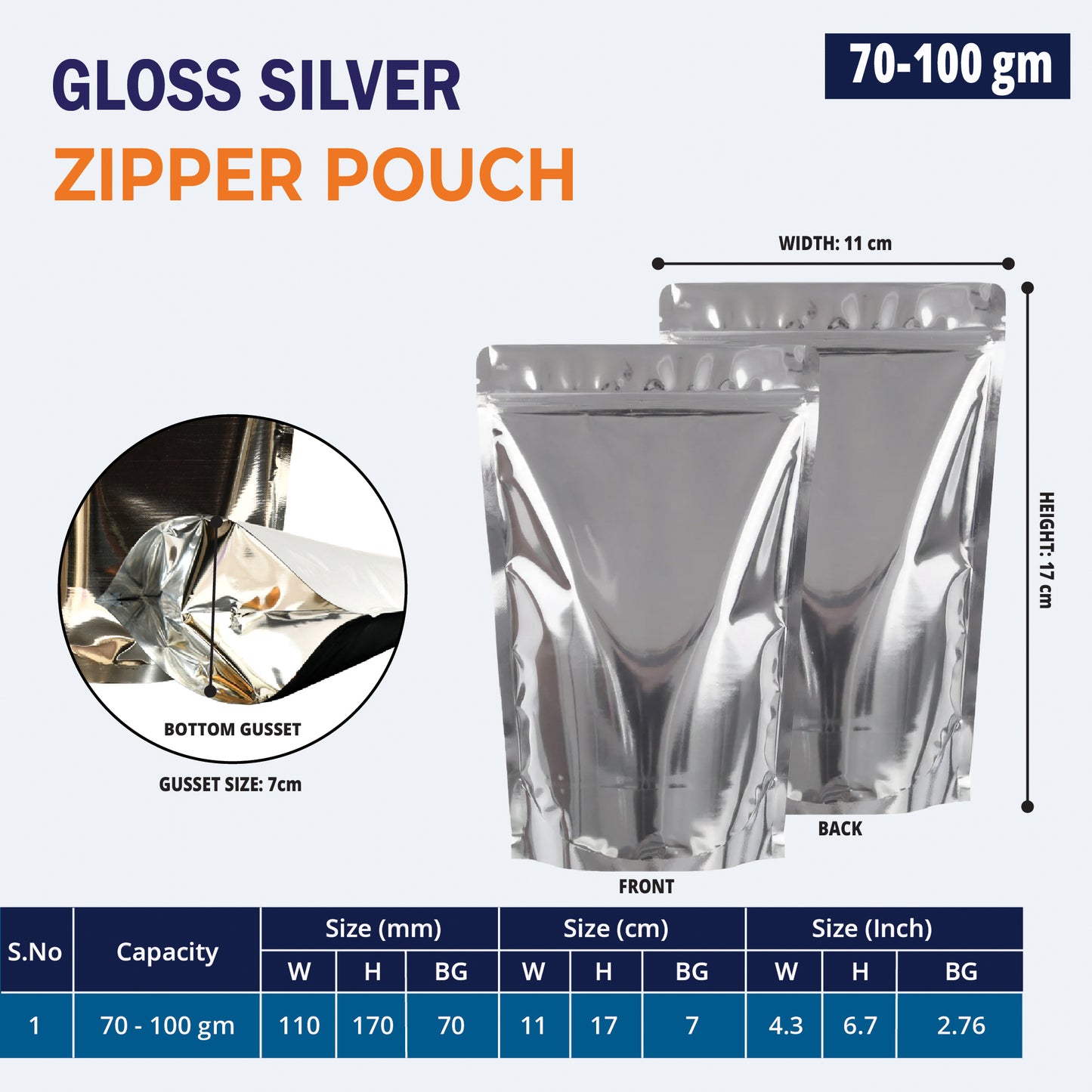 70g both side gloss silver stand up pouch with ziplock||70 to 100gm - 110mm(W) * 170mm(H) * 70mm(BG)